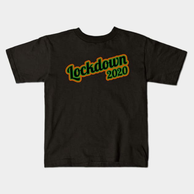 Lockdown 2020 Kids T-Shirt by radiogalaxy